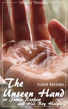 eBook: The Unseen Hand: Or, James Renfew and His Boy Helpers (Elijah Kellogg) - illustrated - (Literary Tho