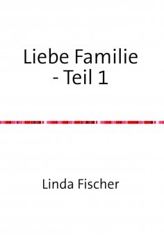 eBook: Liebe Familie - Teil 1