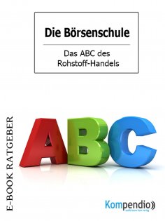 eBook: Das ABC des Rohstoff-Handels (Die Börsenschule)