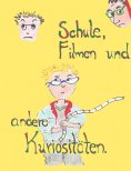 eBook: Schule, Filmen und andere Kuriositäten