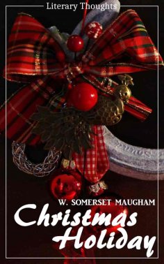 ebook: Christmas Holiday (W. Somerset Maugham) (Literary Thoughts Edition)