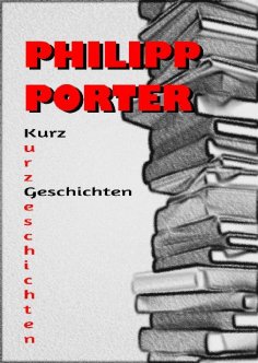 eBook: Philipp Porter Kurzgeschichten