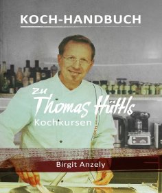 eBook: Koch-Handbuch zu Thomas Hüttls Kochkursen