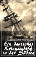 eBook: Ein deutsches Kriegsschiff in der Südsee: Die Reise der Kreuzerkorvette Ariadne in den Jahren 1877-1