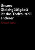 eBook: Unsere Gleichgültigkeit ist das Todesurteil anderer