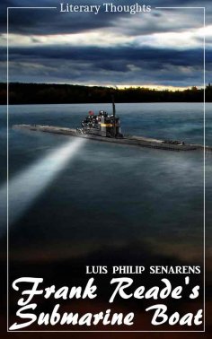 eBook: Frank Reade Jr.'s Submarine Boat "The Explorer"; or, to the North Pole Under the Ice (Luis Philip Se