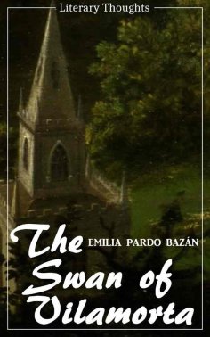 eBook: The Swan of Vilamorta (Emilia Pardo Bazán) (Literary Thoughts Edition)