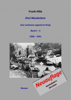 eBook: Drei Musketiere - Eine verlorene Jugend im Krieg, Sammelband 1