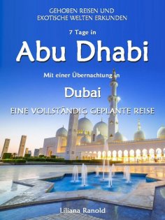 eBook: Abu Dhabi Reiseführer 2017: Abu Dhabi mit einer Übernachtung in Dubai – eine vollständig geplante Re