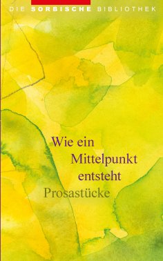 eBook: Wie ein Mittelpunkt entsteht - Prosastücke