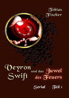 eBook: Veyron Swift und das Juwel des Feuers - Serial Teil 1