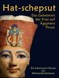eBook: HAT-SCHEPSUT: Das Geheimnis der Frau auf Ägyptens Thron