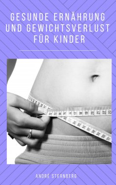 eBook: Gesunde Ernährung und Gewichtsverlust für Kinder