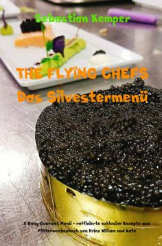 eBook: THE FLYING CHEFS Das Silvestermenü - 8 Gang Gourmet Menü