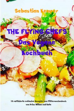 ebook: THE FLYING CHEFS Das Vegane Kochbuch