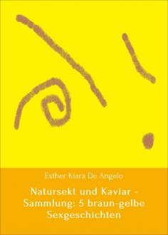 eBook: Natursekt und Kaviar - Sammlung: 5 braun-gelbe Sexgeschichten