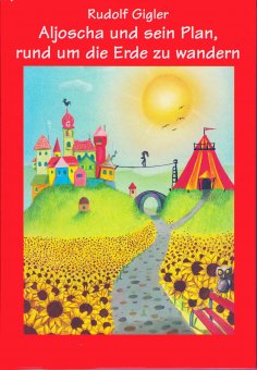 ebook: Aljoscha und sein Plan, rund um die Erde zu wandern