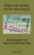 eBook: Hüben und drüben Davor und danach