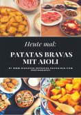 ebook: Heute: Patatas Bravas mit Aioli