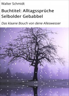 eBook: Buchtitel: Alltagssprüche Selbolder Gebabbel