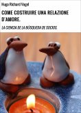 eBook: COME COSTRUIRE UNA RELAZIONE D'AMORE.