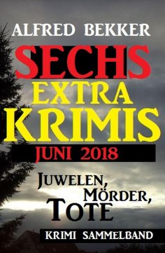 eBook: Juwelen, Mörder, Tote - Sechs Extra Krimis Juni 2018