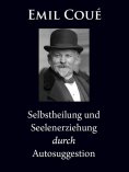 eBook: Selbstheilung und Seelenerziehung durch Autosuggestion