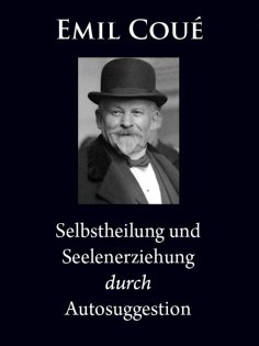 eBook: Selbstheilung und Seelenerziehung durch Autosuggestion
