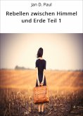 eBook: Rebellen zwischen Himmel und Erde Teil 1