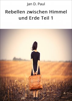 eBook: Rebellen zwischen Himmel und Erde Teil 1