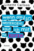 eBook: Wenn das so weitergeht, kauf ich mir 'ne Katze