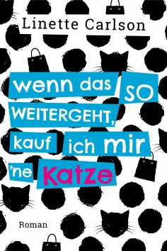 eBook: Wenn das so weitergeht, kauf ich mir 'ne Katze