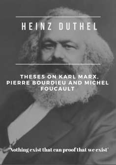 eBook: Heinz Duthel: Theses on Karl Marx, Pierre Bourdieu and Michel Foucault