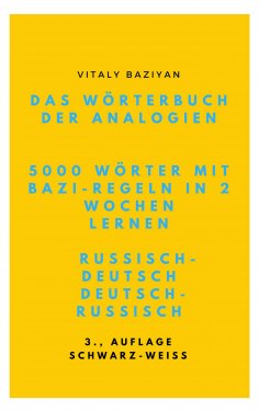 ebook: Das Wörterbuch der Analogien Russisch–Deutsch/Deutsch–Russisch mit Bazi-Regeln