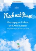 eBook: Mach mal Pause - Massagegeschichten und Anleitungen. Entspannter Spaß für Klein und Groß