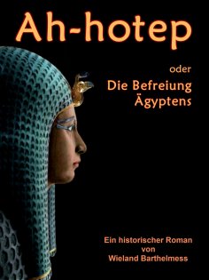 eBook: AH-HOTEP oder: Die Befreiung Ägyptens