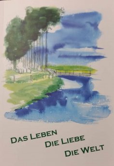 eBook: das Leben die Liebe die Welt