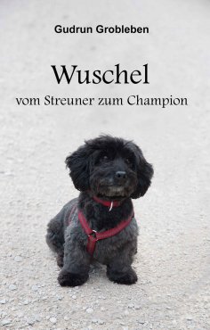 ebook: Wuschel, vom Streuner zum Champion