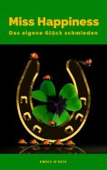 eBook: Miss Happiness: Das eigene Glück schmieden