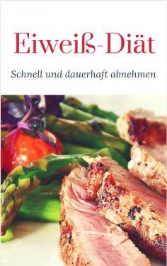 eBook: Eiweiß Diät – Schnell und dauerhaft abnehmen