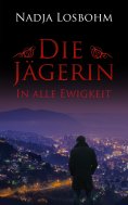 eBook: Die Jägerin - In Alle Ewigkeit