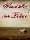 eBook: Wind über der Prärie