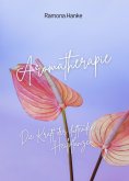 eBook: Aromatherapie - Die Kraft der Duftenden Heilpflanzen