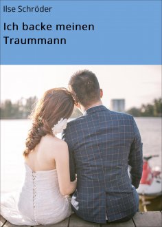 eBook: Ich backe meinen Traummann