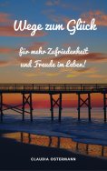 eBook: Wege zum Glück für mehr Zufriedenheit und Freude im Leben!