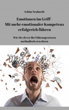 eBook: Emotionen im Griff - Mit mehr Emotionaler Kompetenz erfolgreich führen