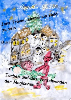 eBook: Jans Traum, einmal ein Held zu sein oder Torben und das Verschwinden der Magischen 7