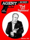 eBook: AGENT ECHO - Tod allen Spionen!