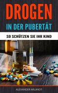 eBook: Drogen in der Pubertät - So schützen Sie Ihr Kind!