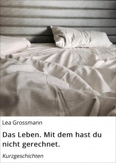 eBook: Das Leben. Mit dem hast du nicht gerechnet.
